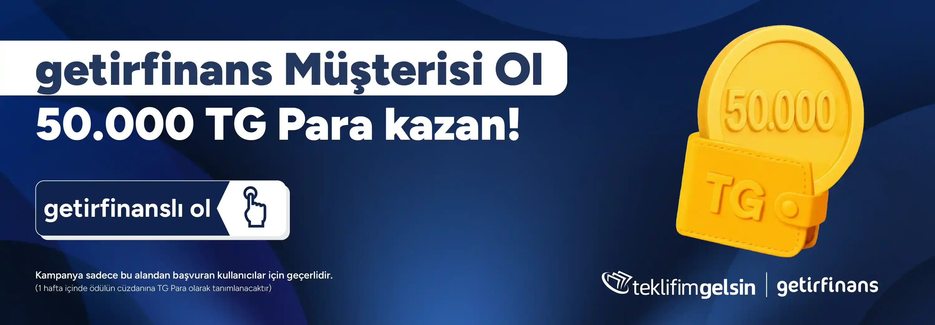 getirfinans Müşterisi Ol 50.000 TG Para Kazan!